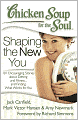 Chicken Soup for the Soul: Shaping the New You: 101 Encouraging Stories about Dieting and Fitness...and Finding What Works for You