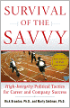 Survival of the Savvy: High-Integrity Political Tactics for Career and Company Success