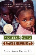 Angels of a Lower Flight: One Woman's Mission to Save a Country . . . One Child at a Time