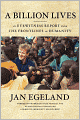 A Billion Lives: An Eyewitness Report from the Frontlines of Humanity