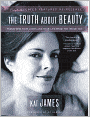 The Truth About Beauty: Transform Your Looks and Your Life from the Inside Out