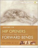 Yoga Mat Companion Two: Anatomy for Hip Openers and Forward Bends