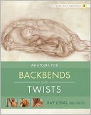 Yoga Mat Companion Three: Anatomy for Backbends and Twists
