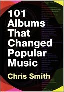 101 Albums that Changed Popular Music: A Reference Guide
