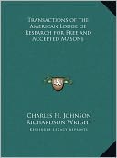 Transactions Of The American Lodge Of Research For Free And Accepted Masons