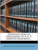 Fourteen Years In Parliament, By A. S. T. Griffith-Boscawen ..