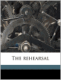 The Rehearsal