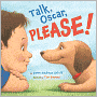 Talk, Oscar, Please!