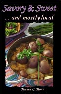 Savory and Sweet: And mostly Local