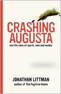 Crashing Augusta: Real life tales of sports, men, and Murder