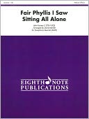 Fair Phyllis I Saw Sitting All Alone, for Saxophone Quartet (AATB)