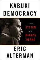 Kabuki Democracy: The System vs. Barack Obama
