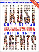 Trust Agents Revised and Updated: Using the Web to Build Influence, Improve Reputation, and Earn Trust