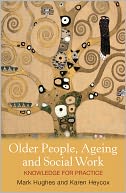 Older People, Ageing and Social Work: Knowledge for Practice