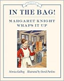 In the Bag!: Margaret Knight Wraps It Up