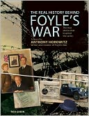 The Real History Behind Foyle's War: The True Stories That Inspired the Series