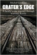 Crater's Edge: A Family's Epic Journey Through Wartime Russia