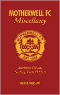 Motherwell FC Miscellany: Steelmen Trivia, History, Facts & Stats