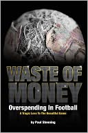 Waste of Money!: Overspending in Football - A Tragic Loss to the Beautiful Game