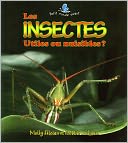 Les insectes: Utiles ou nuisibles? (Petit monde vivant series)