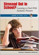 Stressed Out in School?: Learning to Deal with Academic Pressure