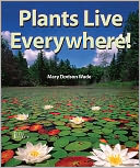 Plants Live Everywhere!