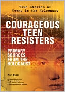 Courageous Teen Resisters: Primary Sources from the Holocaust