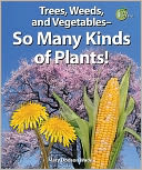 Trees, Weeds, and Vegetables??So Many Kinds of Plants!