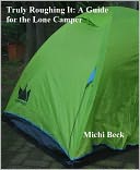 Truly Roughing It: A Guide for the Lone Camper