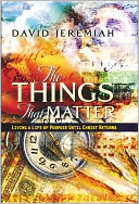 download The Things That Matter : Living a Life of Purpose Until Christ Returns book