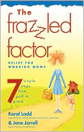 The Frazzled Factor: Relief for Working Moms