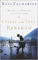 I, Isaac, Take Thee, Rebekah: Moving from Romance to Lasting Love