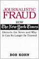 Journalistic Fraud: How the New York Times Distorts the News and Why It Can No Longer Be Trusted