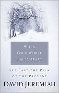 When Your World Falls Apart: See Past the Pain of the Present
