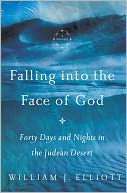 Falling Into the Face of God: Forty Days and Nights in the Judean Desert