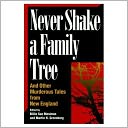 Never Shake A Family Tree: And Other Heart-Stopping Tales of Murder in New England