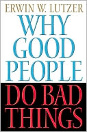 Why Good People Do Bad Things