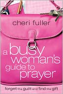 A Busy Woman's Guide to Prayer