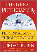 Great Physician's Rx for Fibromyalgia and Chronic Fatigue