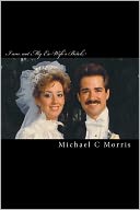 I am not My Ex-Wife's Bitch: A true life story of a man driven mad and saved by God's Hand