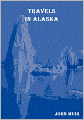 Travels in Alaska