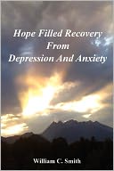 Hope Filled Recovery From Depression And Anxiety by William Smith: Book Cover