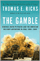 The Gamble: General David Petraeus and the American Military Adventure in Iraq, 2006-2008