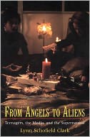 From Angels to Aliens: Teenagers, the Media, and the Supernatural