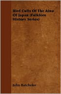 Bird Cults Of The Ainu Of Japan (Folklore History Series)
