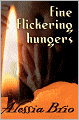 Fine Flickering Hungers