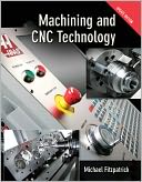 Machining and CNC Technology Update Edition, Student Text