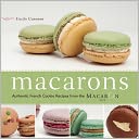 Macarons: Authentic French Cookie Recipes from the Macaron Cafe
