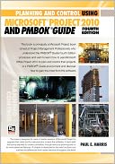 Planning And Control Using Microsoft Project 2010 And Pmbok Guide Fourth Edition