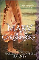 Mary of Carisbrooke: The Girl Who Would Not Betray Her King